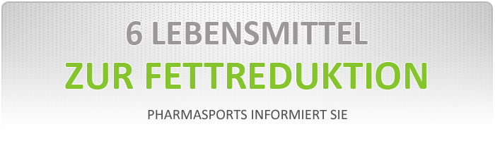 6 effektive Lebensmittel zur Fettreduktion