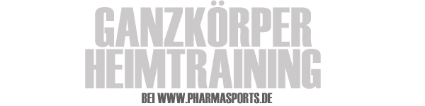 Heimtraining - Ganzkörpertraining mit und bei Pharmasports