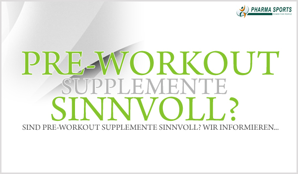 Wie wertvoll sind Pre-Workout Supplemente bei Athleten? Pharmasports informiert...