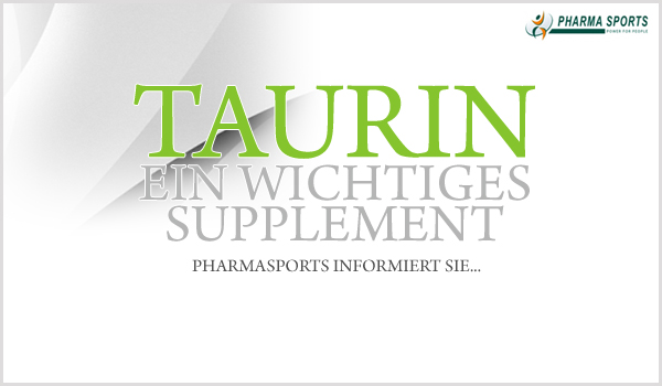 Alles wichtige und informative zum Taurin bei Pharmasports