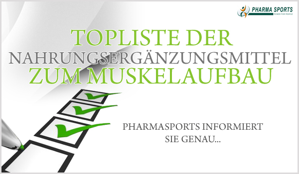 Topliste der Nahrungsergänzungsmittel zum Muskelaufbau bei Pharmasports