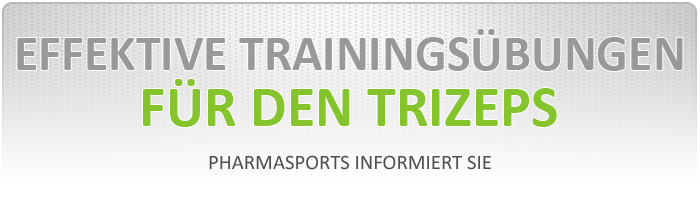 Effektive Trainingsübungen für das Trizepstraining bei Pharmasports 