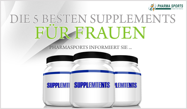 5 effektive Supplemente für Frauen 5 effektive Supplemente für Frauen