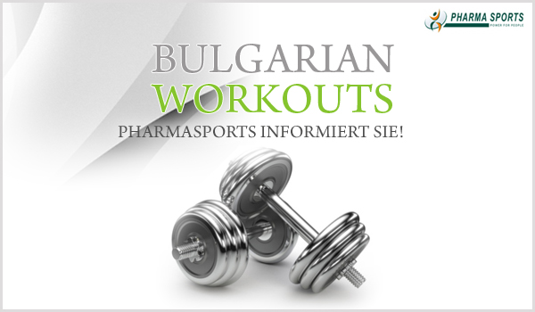Bulgarian Workout Informationen Bulgarian Workout Informationen