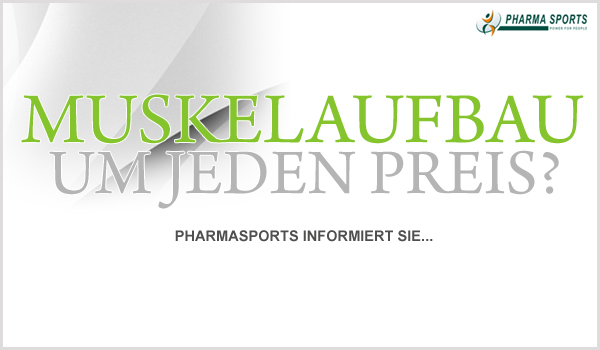 Muskelaufbau um jeden Preis? Natürlich nicht! Pharmasports sagt Ihnen wieso. 