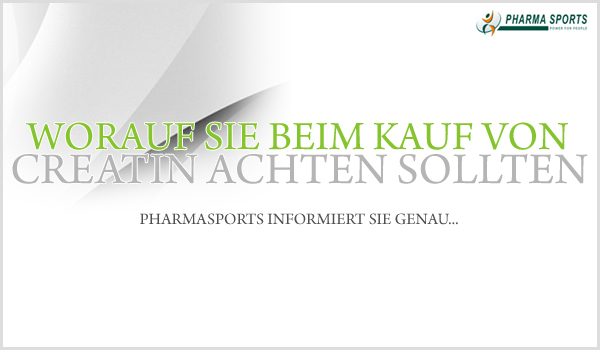 Worauf Sie beim Kauf von Creatin achten sollten. Pharmasports informiert Sie!