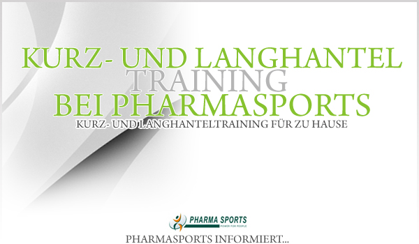 Effektives Kurz- und Langhanteltraining für zu Hause - Pharmasports informiert!