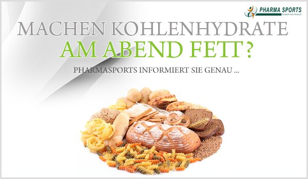 Machen Kohlenhydrate am Abend fett? Pharmasports informiert Sie genau Machen Kohlenhydrate am Abend fett? Pharmasports informiert Sie genau