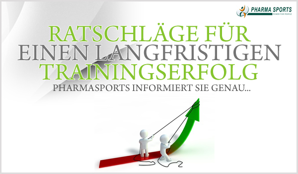 Ratschläge für Ihren langfristigen Trainingserfolg Ratschläge für Ihren langfristigen Trainingserfolg