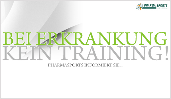 Krank zum Training bringt es nicht! Pharmasports informiert...