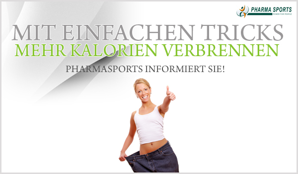 Mit einfachen Tricks mehr Kalorien verbrennen - Pharmasports sagt Ihnen wie! 