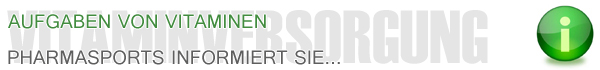 Aufgaben von Vitaminen - Pharmasports informiert