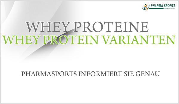 Whey Protein - Whey Protein Varianten bei Pharmasports Whey Protein - Whey Protein Varianten bei Pharmasports
